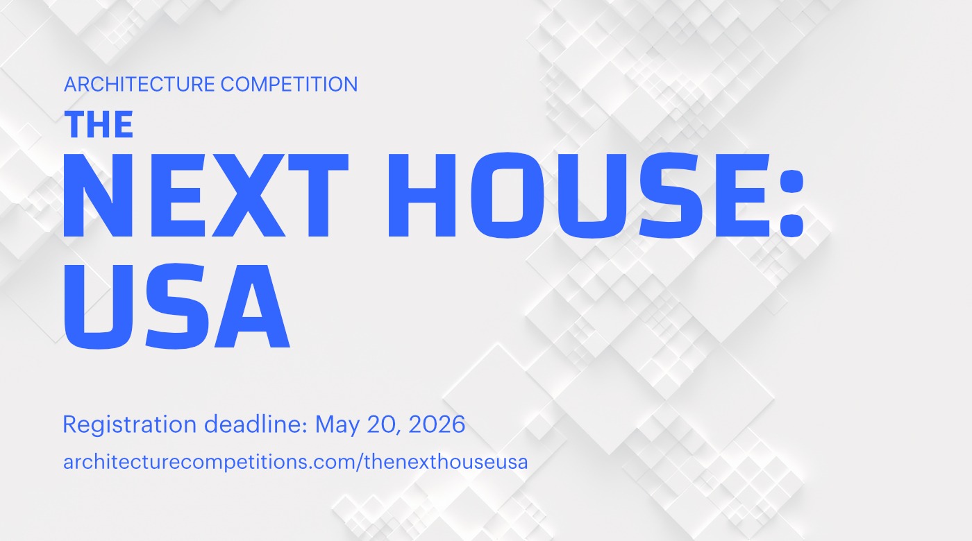 NEXT HOUSE USA - Architecture Competition